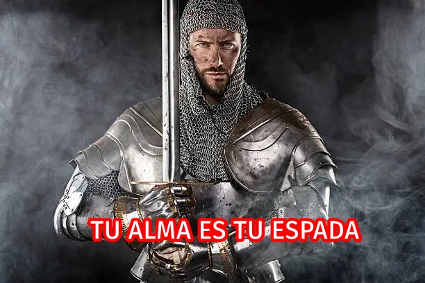 TU ALMA ES TU ESPADA